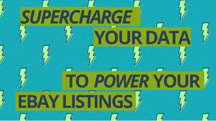 Supercharge your data to power your eBay listings